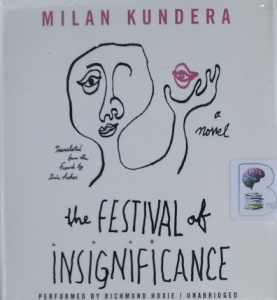 The Festival of Insignificance written by Milan Kundera performed by Richmond Hoxie on CD (Unabridged)